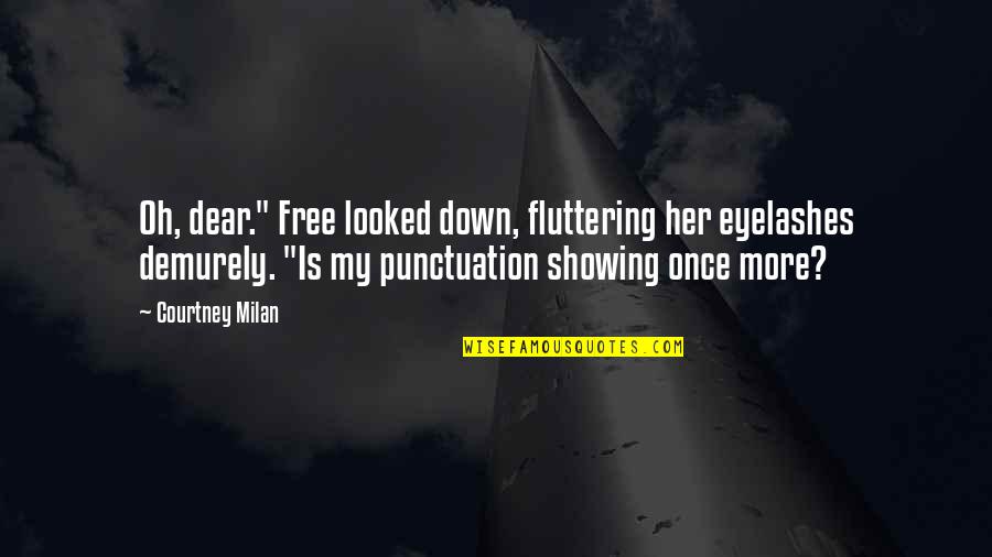 Vertiginous Quotes By Courtney Milan: Oh, dear." Free looked down, fluttering her eyelashes