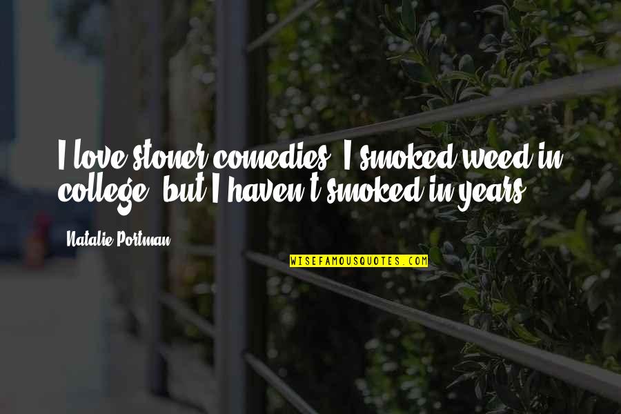 Vertigo 1958 Quotes By Natalie Portman: I love stoner comedies. I smoked weed in