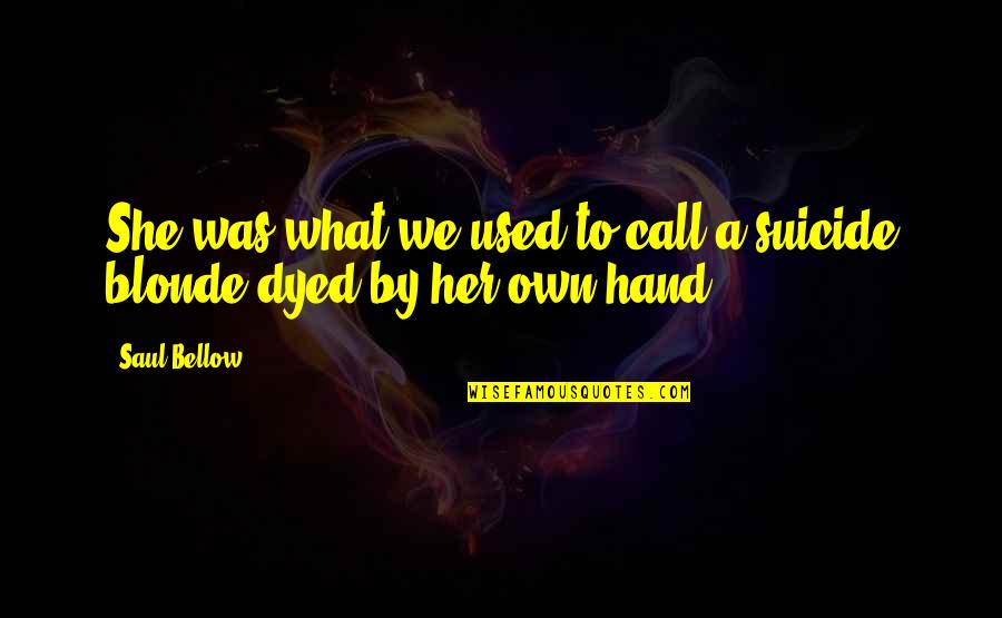 Vertigo 1958 Quotes By Saul Bellow: She was what we used to call a