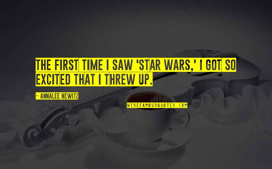 Vertikaliai Quotes By Annalee Newitz: The first time I saw 'Star Wars,' I Vertikaliai Quotes By Annalee Newitz: The first time I saw 'Star Wars,' I