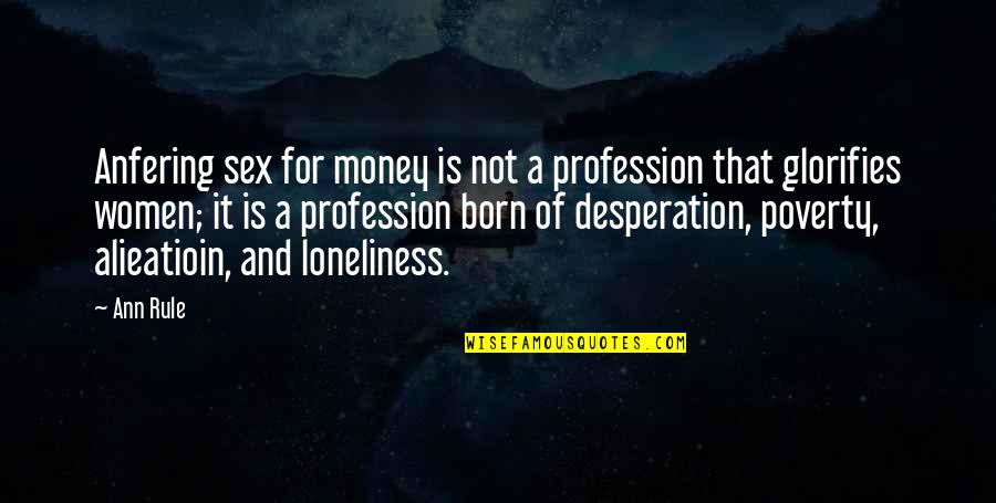 Vertov Quotes By Ann Rule: Anfering sex for money is not a profession Vertov Quotes By Ann Rule: Anfering sex for money is not a profession