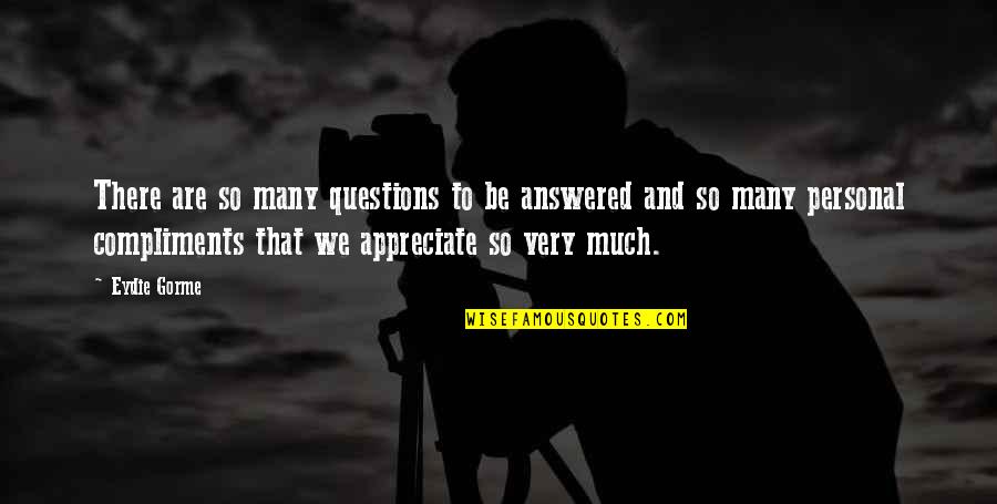 Vertraut English Quotes By Eydie Gorme: There are so many questions to be answered Vertraut English Quotes By Eydie Gorme: There are so many questions to be answered