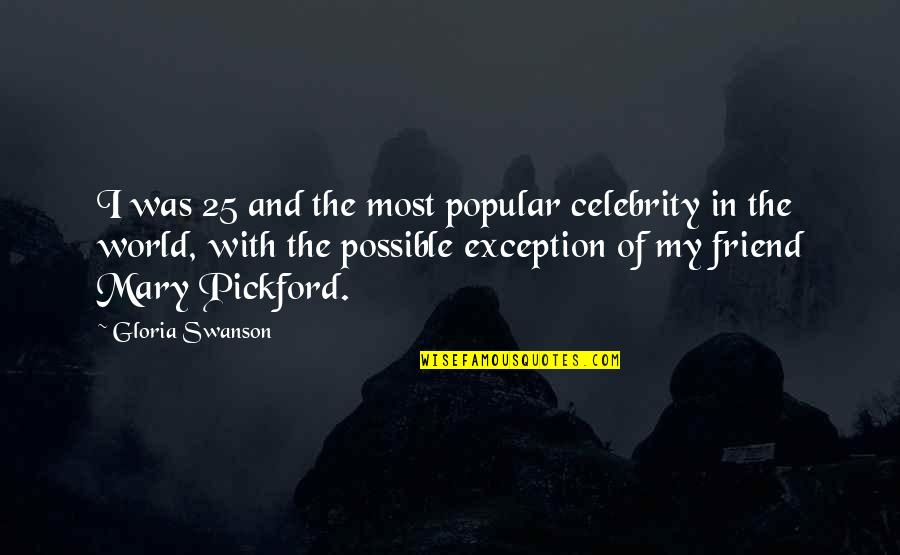Vertraut English Quotes By Gloria Swanson: I was 25 and the most popular celebrity Vertraut English Quotes By Gloria Swanson: I was 25 and the most popular celebrity