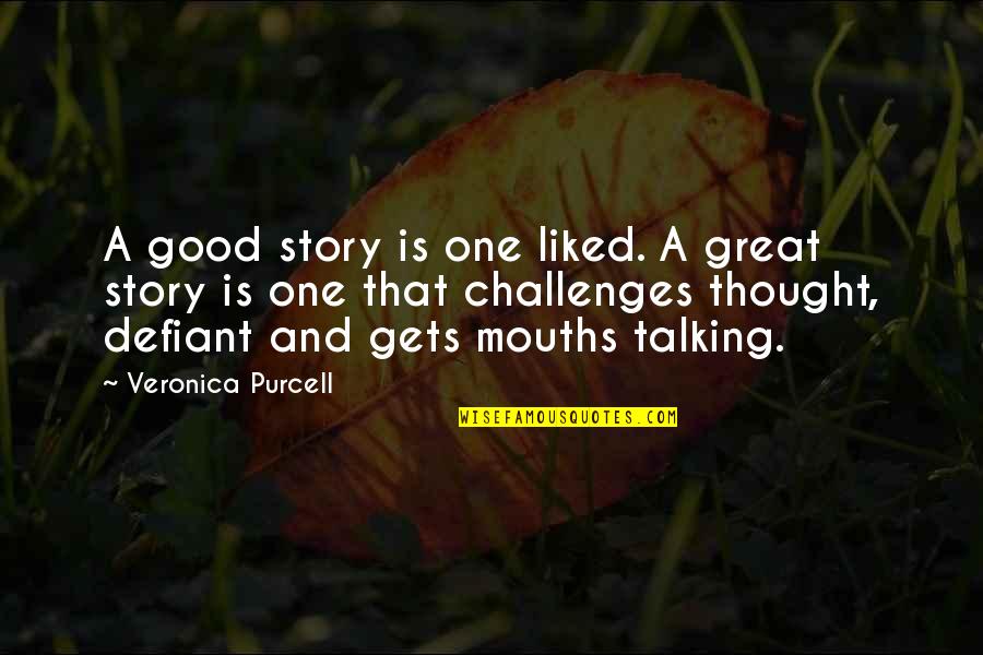 Vertraut English Quotes By Veronica Purcell: A good story is one liked. A great Vertraut English Quotes By Veronica Purcell: A good story is one liked. A great
