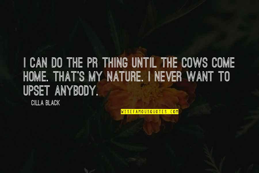 Vertrocknete Pflanzen Quotes By Cilla Black: I can do the PR thing until the Vertrocknete Pflanzen Quotes By Cilla Black: I can do the PR thing until the