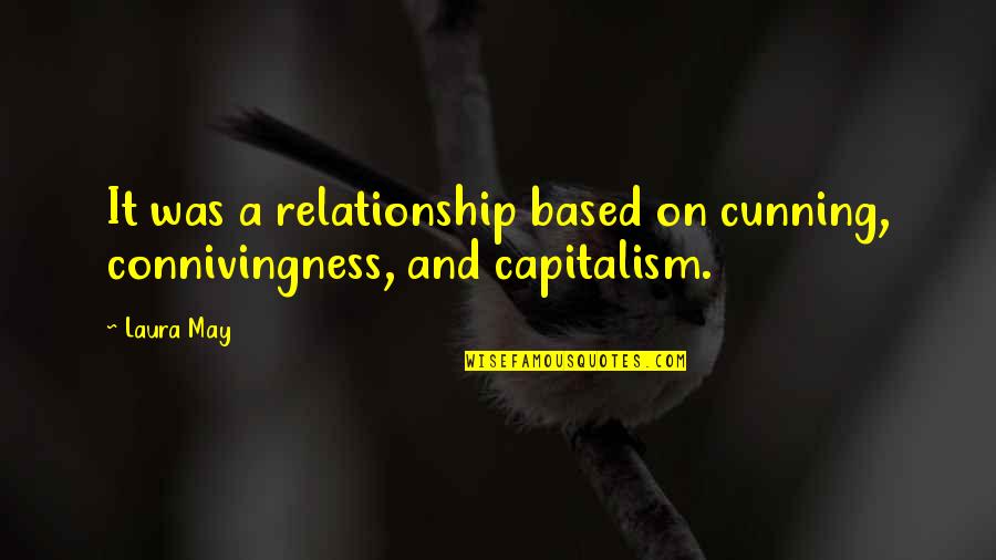 Vertrocknete Pflanzen Quotes By Laura May: It was a relationship based on cunning, connivingness,