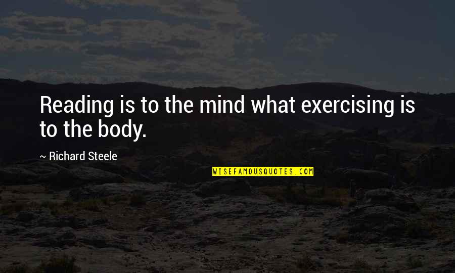 Vertrouwd Engels Quotes By Richard Steele: Reading is to the mind what exercising is