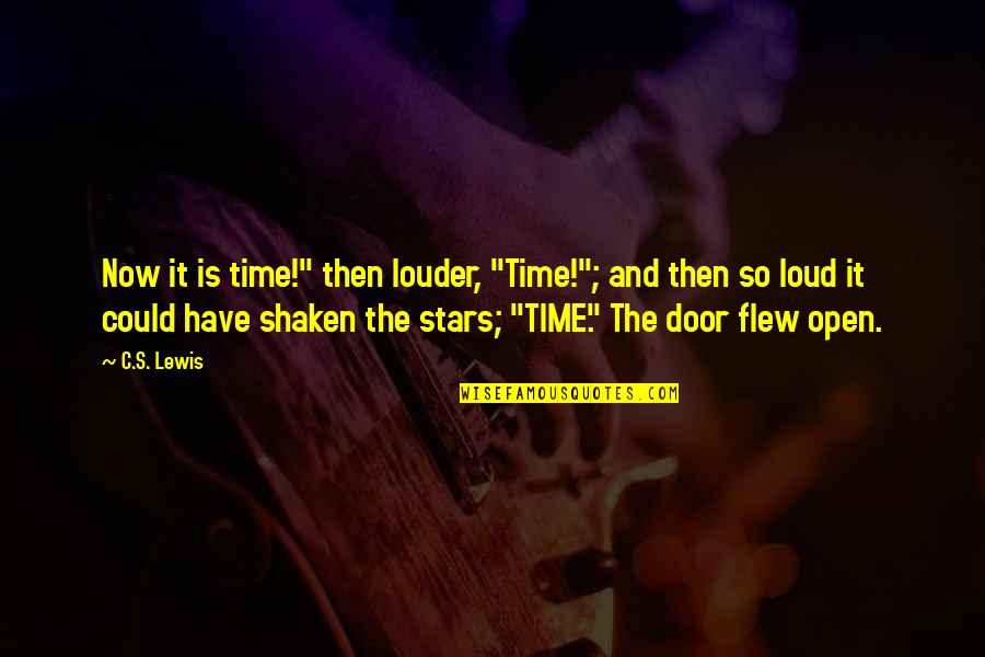 Vertrouwde Quotes By C.S. Lewis: Now it is time!" then louder, "Time!"; and Vertrouwde Quotes By C.S. Lewis: Now it is time!" then louder, "Time!"; and