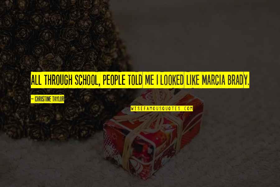 Vertti Kivi Quotes By Christine Taylor: All through school, people told me I looked Vertti Kivi Quotes By Christine Taylor: All through school, people told me I looked
