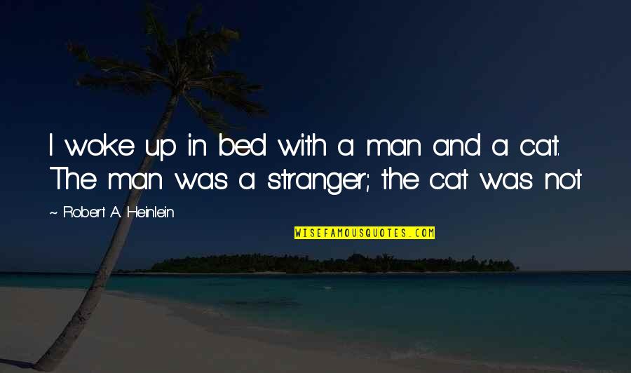 Vertti Kivi Quotes By Robert A. Heinlein: I woke up in bed with a man Vertti Kivi Quotes By Robert A. Heinlein: I woke up in bed with a man