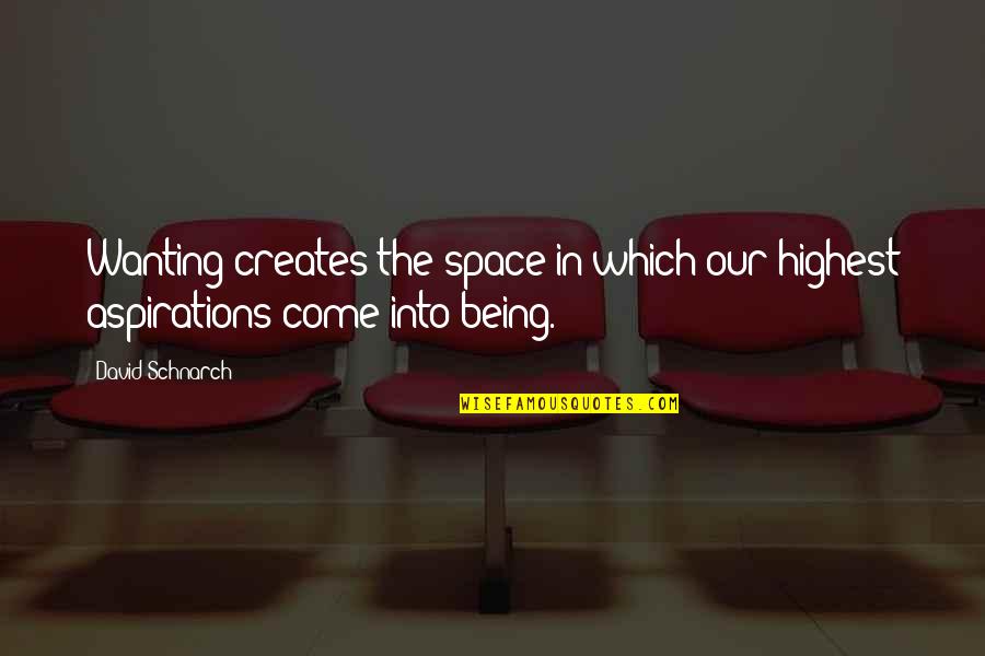 Verucci 150 Quotes By David Schnarch: Wanting creates the space in which our highest
