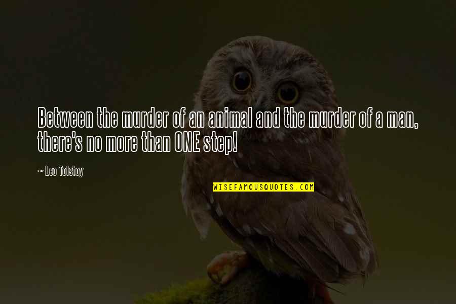 Verucci 150 Quotes By Leo Tolstoy: Between the murder of an animal and the Verucci 150 Quotes By Leo Tolstoy: Between the murder of an animal and the