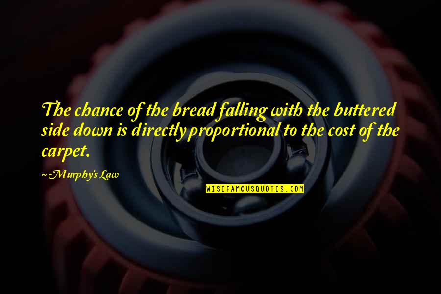Verucci 150 Quotes By Murphy's Law: The chance of the bread falling with the Verucci 150 Quotes By Murphy's Law: The chance of the bread falling with the