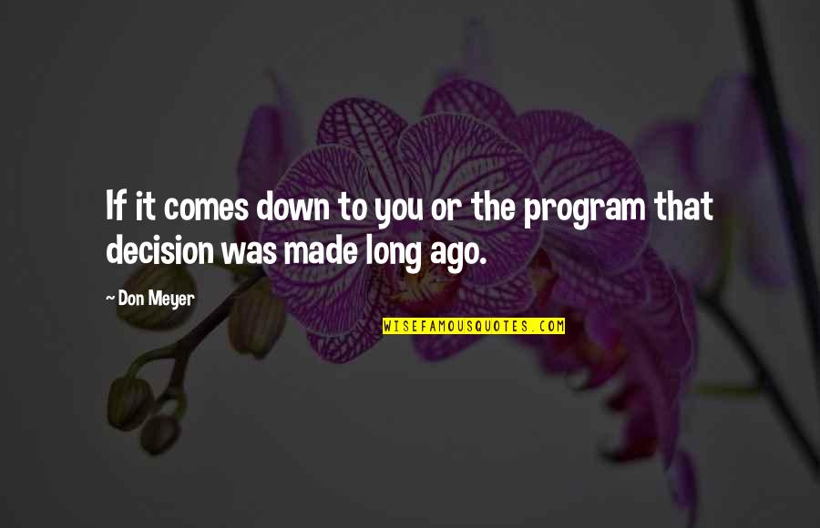 Verujem Ne Quotes By Don Meyer: If it comes down to you or the