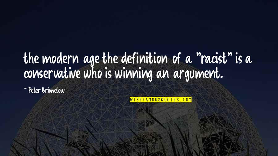 Verulengo Quotes By Peter Brimelow: the modern age the definition of a "racist"
