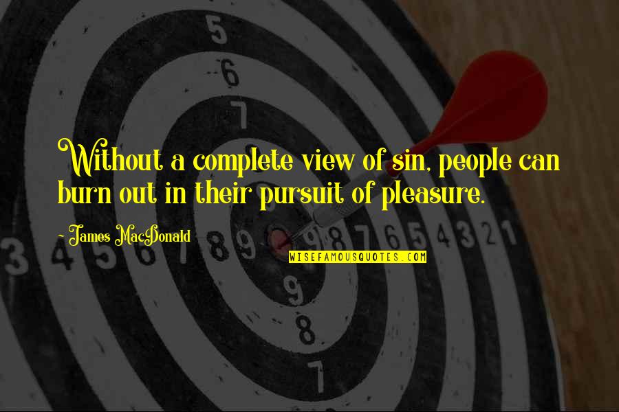 Verursacht Honig Quotes By James MacDonald: Without a complete view of sin, people can