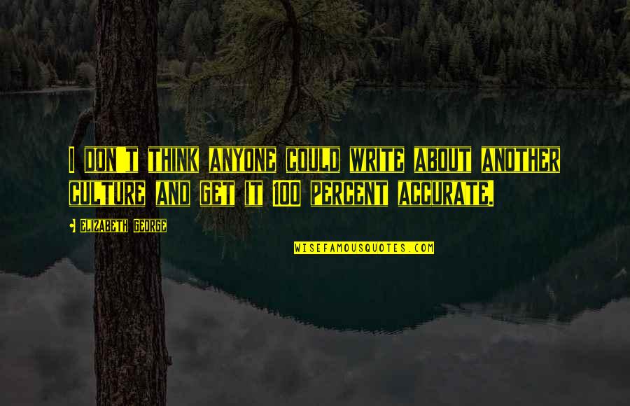 Verushka Smirnova Quotes By Elizabeth George: I don't think anyone could write about another