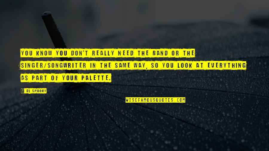 Veruska Donato Quotes By DJ Spooky: You know you don't really need the band