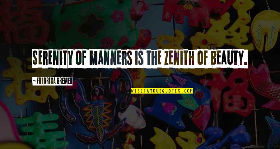 Vervaecke Tour Quotes By Fredrika Bremer: Serenity of manners is the zenith of beauty. Vervaecke Tour Quotes By Fredrika Bremer: Serenity of manners is the zenith of beauty.