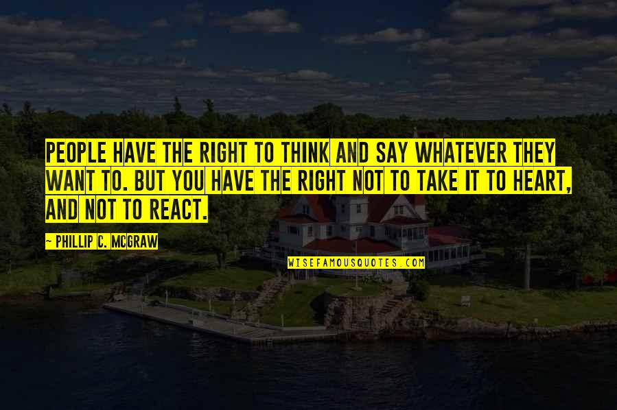 Vervaet Biervliet Quotes By Phillip C. McGraw: People have the right to think and say
