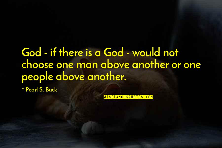 Vervangen Kruisschakelaar Quotes By Pearl S. Buck: God - if there is a God -