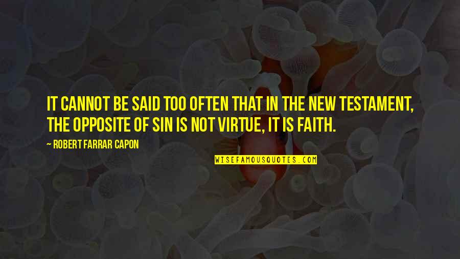 Ververt Quotes By Robert Farrar Capon: It cannot be said too often that in Ververt Quotes By Robert Farrar Capon: It cannot be said too often that in
