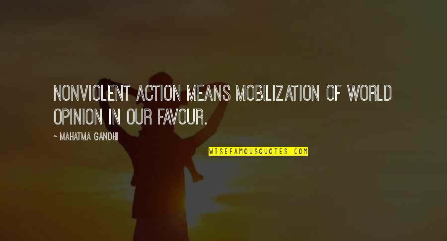 Vervet Quotes By Mahatma Gandhi: Nonviolent action means mobilization of world opinion in
