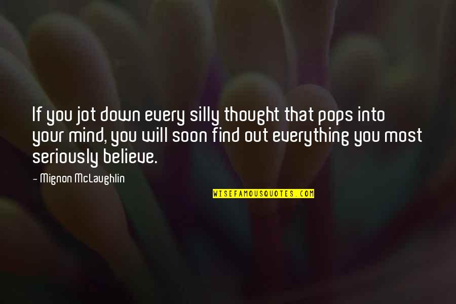 Vervolgen Quotes By Mignon McLaughlin: If you jot down every silly thought that