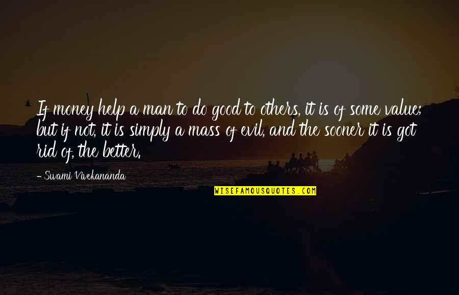Verwachtingen Quotes By Swami Vivekananda: If money help a man to do good Verwachtingen Quotes By Swami Vivekananda: If money help a man to do good