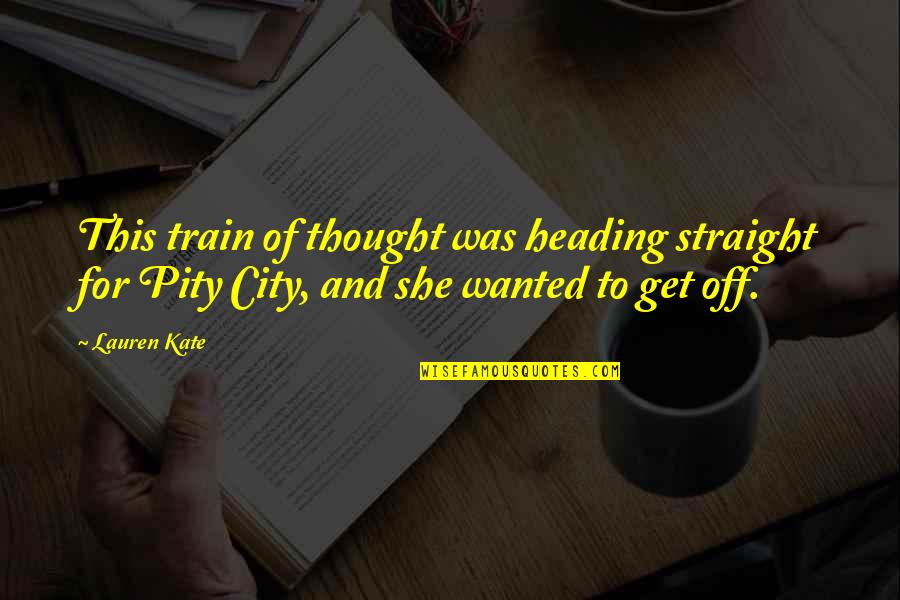 Verwachtingen Stage Quotes By Lauren Kate: This train of thought was heading straight for
