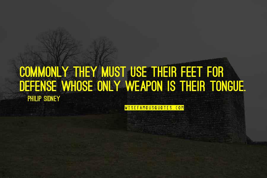 Verwarring Zaaien Quotes By Philip Sidney: Commonly they must use their feet for defense