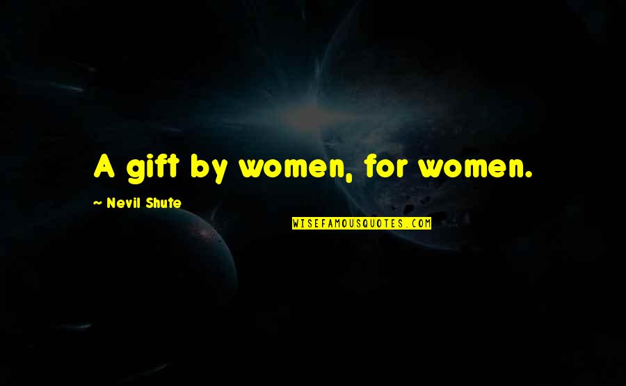 Verwelken In English Quotes By Nevil Shute: A gift by women, for women. Verwelken In English Quotes By Nevil Shute: A gift by women, for women.