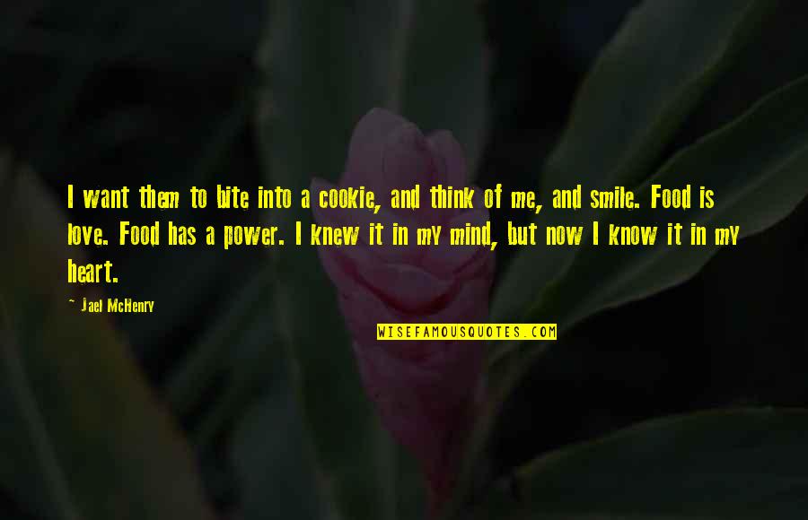 Verwendet Jelent Se Quotes By Jael McHenry: I want them to bite into a cookie, Verwendet Jelent Se Quotes By Jael McHenry: I want them to bite into a cookie,