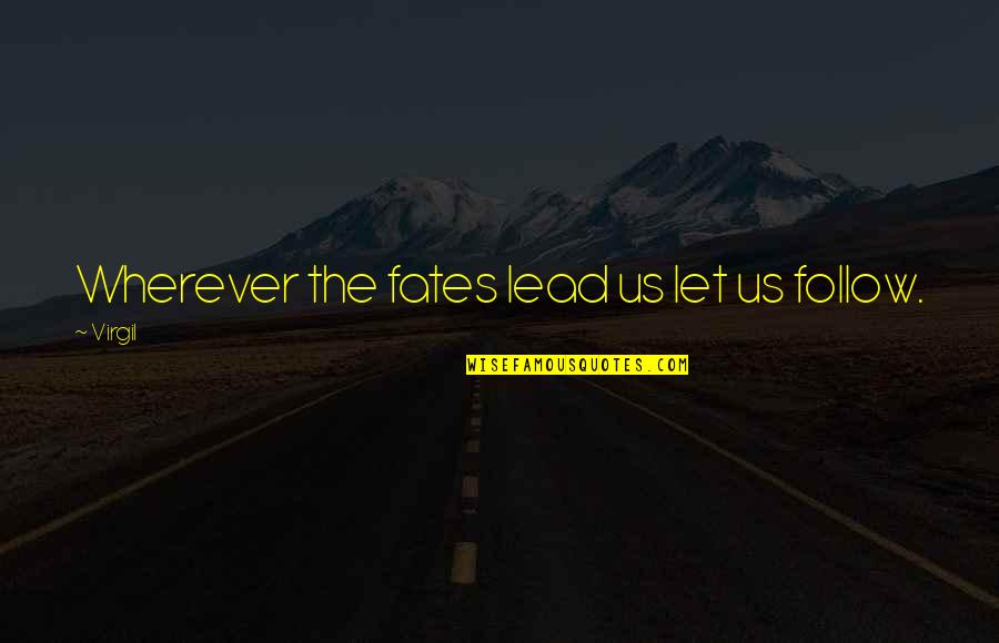 Verwerven Traduction Quotes By Virgil: Wherever the fates lead us let us follow.