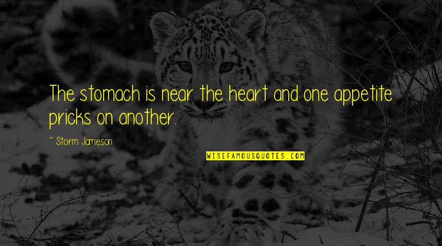 Verwerven Van Quotes By Storm Jameson: The stomach is near the heart and one