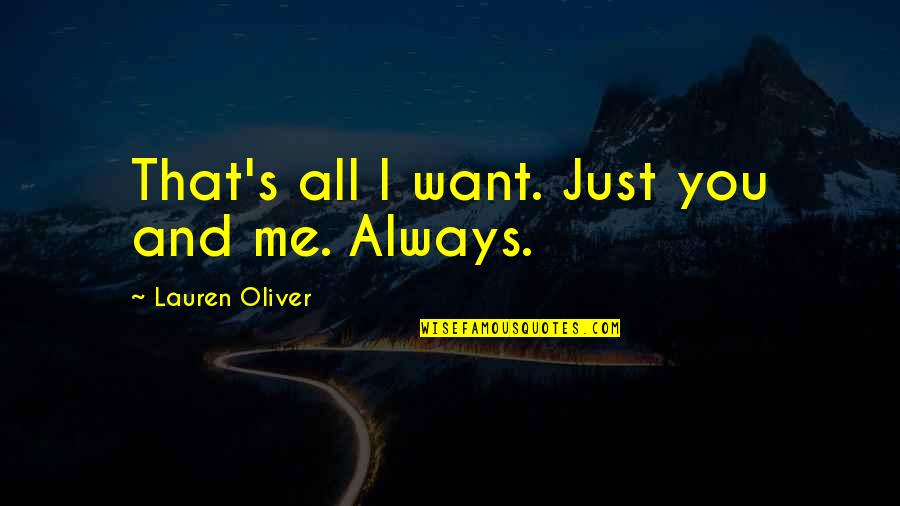 Verwervingskosten Quotes By Lauren Oliver: That's all I want. Just you and me.