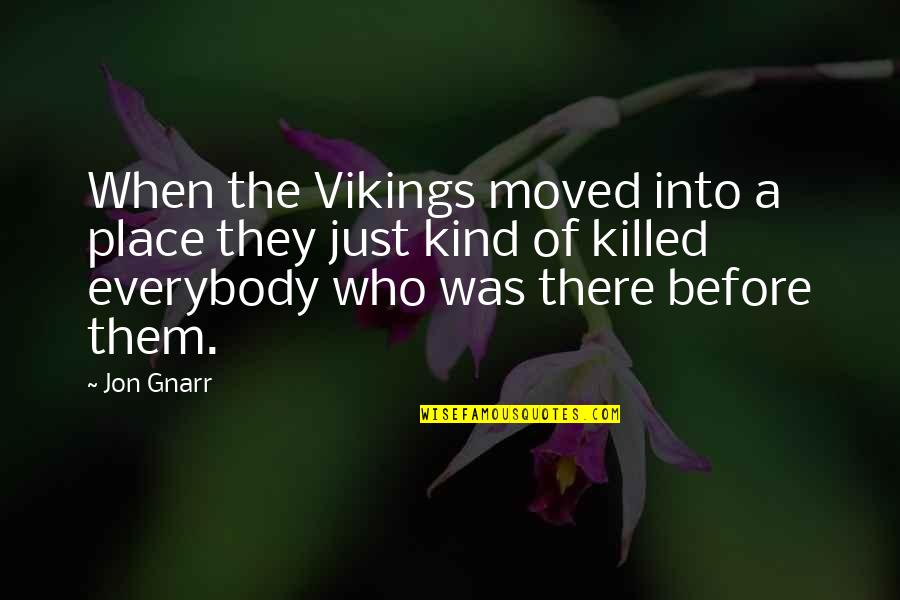 Verwestering Quotes By Jon Gnarr: When the Vikings moved into a place they