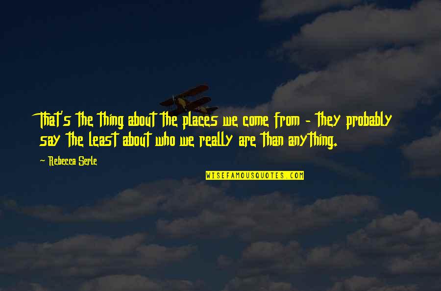 Verwey Vastgoed Quotes By Rebecca Serle: That's the thing about the places we come