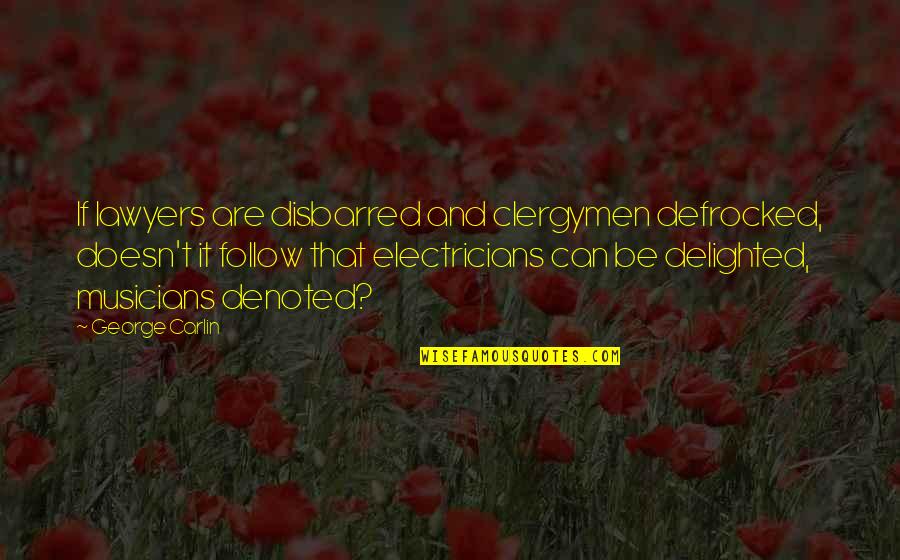 Verwiel En Quotes By George Carlin: If lawyers are disbarred and clergymen defrocked, doesn't Verwiel En Quotes By George Carlin: If lawyers are disbarred and clergymen defrocked, doesn't