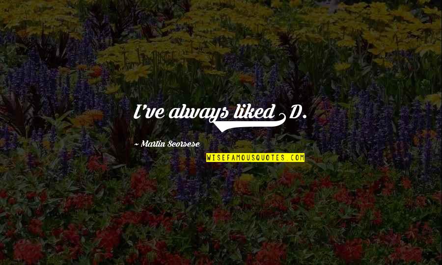 Verwilt Uitvaarten Quotes By Martin Scorsese: I've always liked 3D.