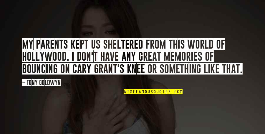 Verwilt Uitvaarten Quotes By Tony Goldwyn: My parents kept us sheltered from this world