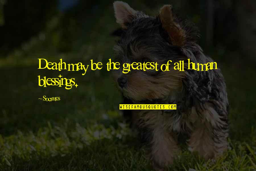 Verwirrt Jelent Se Quotes By Socrates: Death may be the greatest of all human