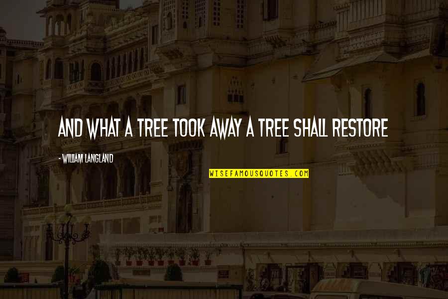 Verwirrt Jelent Se Quotes By William Langland: And what a tree took away a tree Verwirrt Jelent Se Quotes By William Langland: And what a tree took away a tree