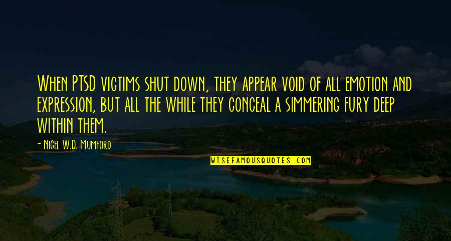 Verwundert Englisch Quotes By Nigel W.D. Mumford: When PTSD victims shut down, they appear void