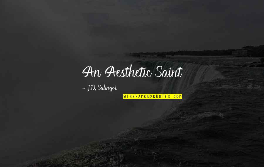 Very Aesthetic Quotes By J.D. Salinger: An Aesthetic Saint