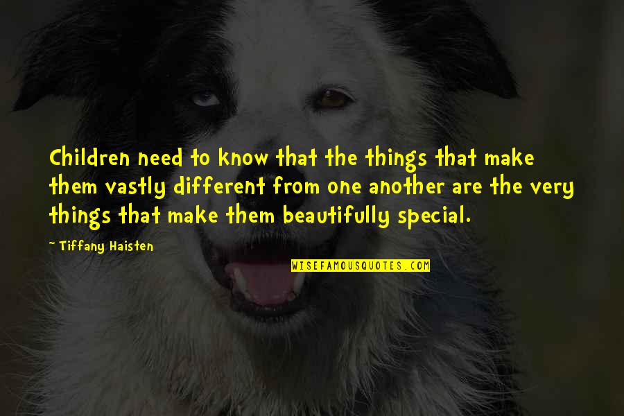 Very Beautiful Quotes By Tiffany Haisten: Children need to know that the things that Very Beautiful Quotes By Tiffany Haisten: Children need to know that the things that