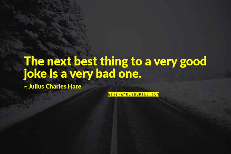 Very Best Quotes By Julius Charles Hare: The next best thing to a very good