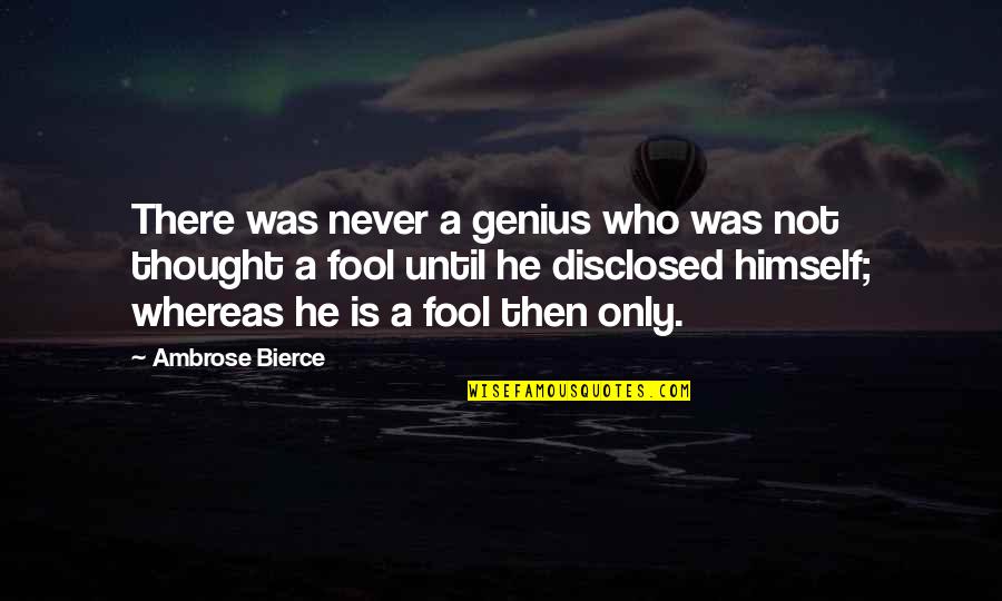 Very Deep And Meaningful Love Quotes By Ambrose Bierce: There was never a genius who was not