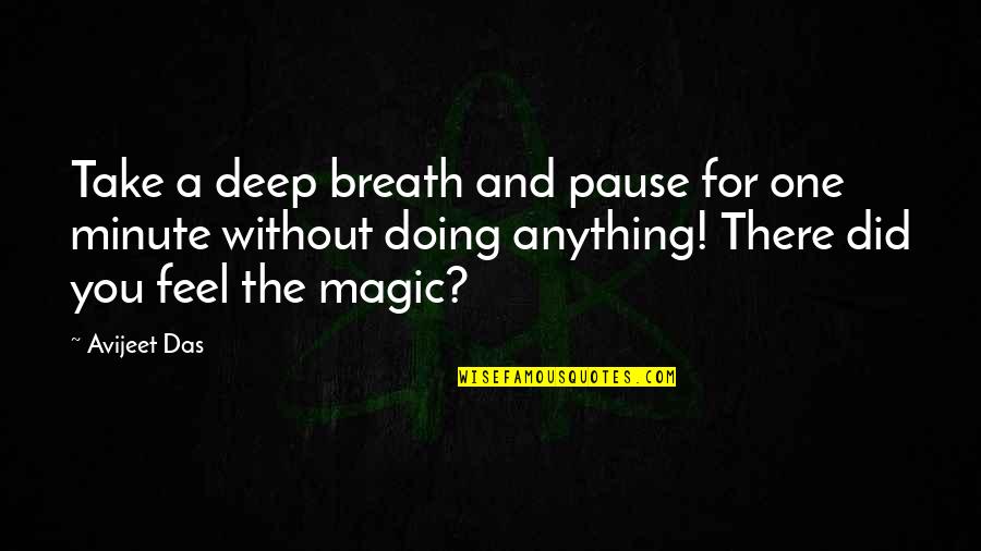 Very Deep Meaning Love Quotes By Avijeet Das: Take a deep breath and pause for one