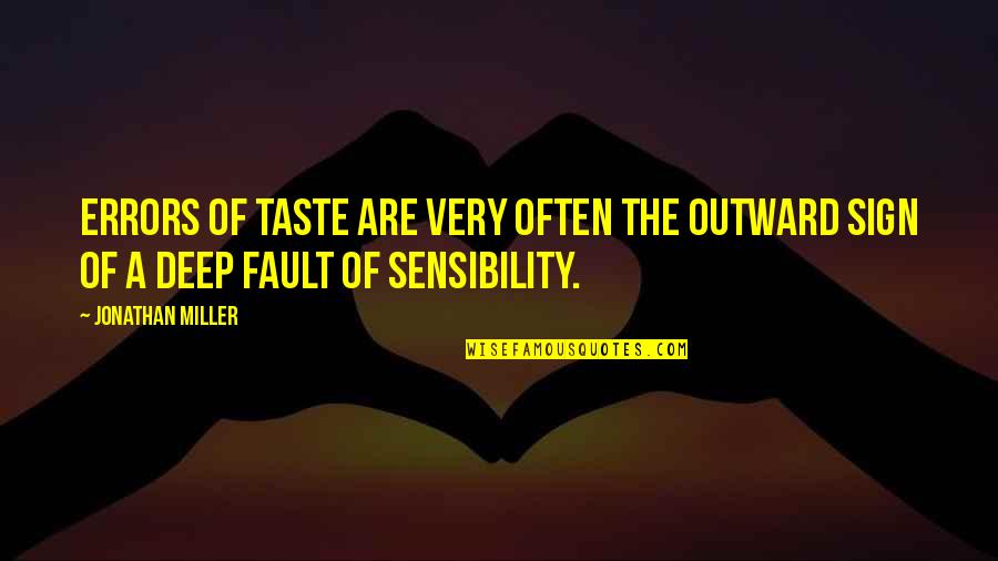 Very Deep Quotes By Jonathan Miller: Errors of taste are very often the outward